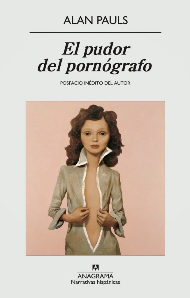 EL PUDOR DEL PORNÓGRAFO (2014 [1984]), de Alan Pauls