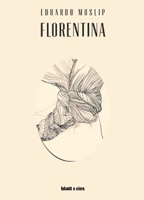 FLORENTINA (2017), de Eduardo Muslip