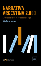 NARRATIVA ARGENTINA 2.000 (2019), de Nicolás Scheines